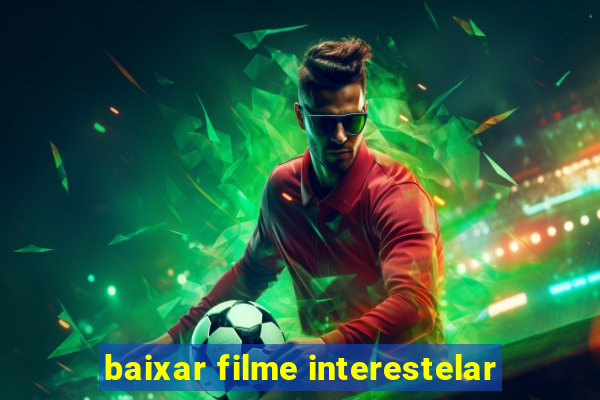 baixar filme interestelar